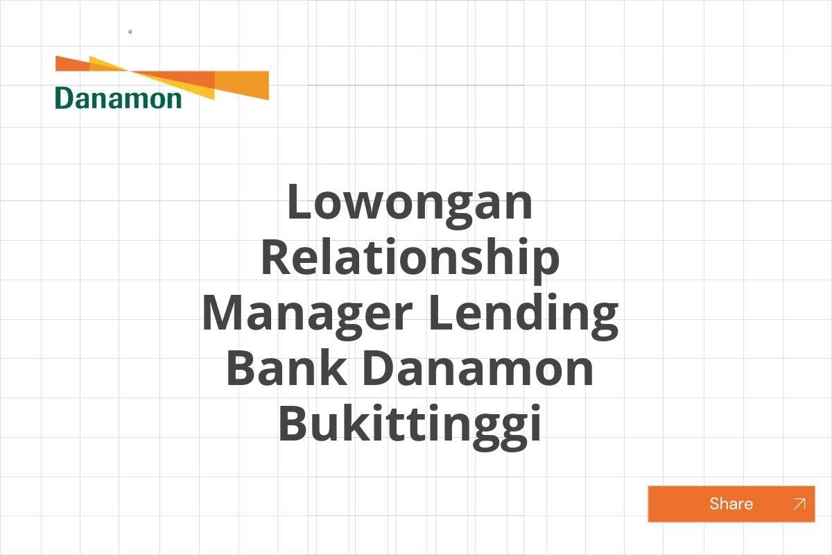 Lowongan Relationship Manager Lending Bank Danamon Bukittinggi