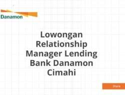 Lowongan Relationship Manager Lending Bank Danamon Cimahi