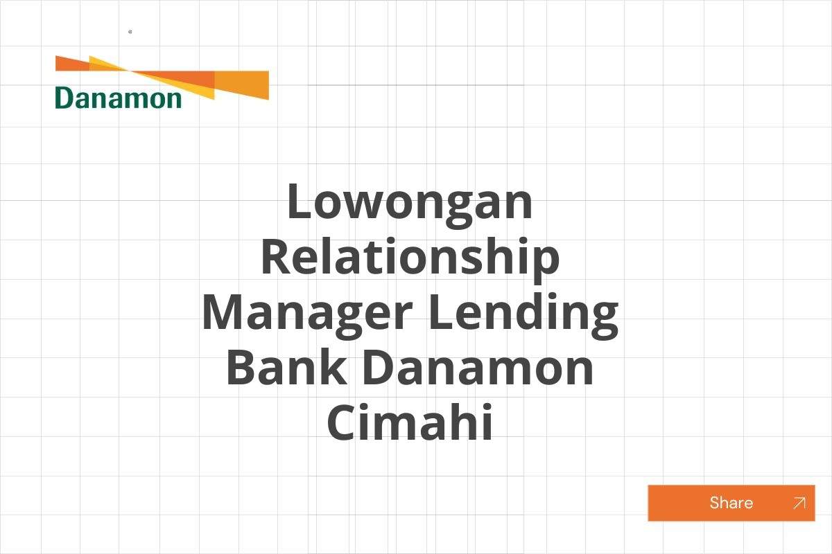 Lowongan Relationship Manager Lending Bank Danamon Cimahi