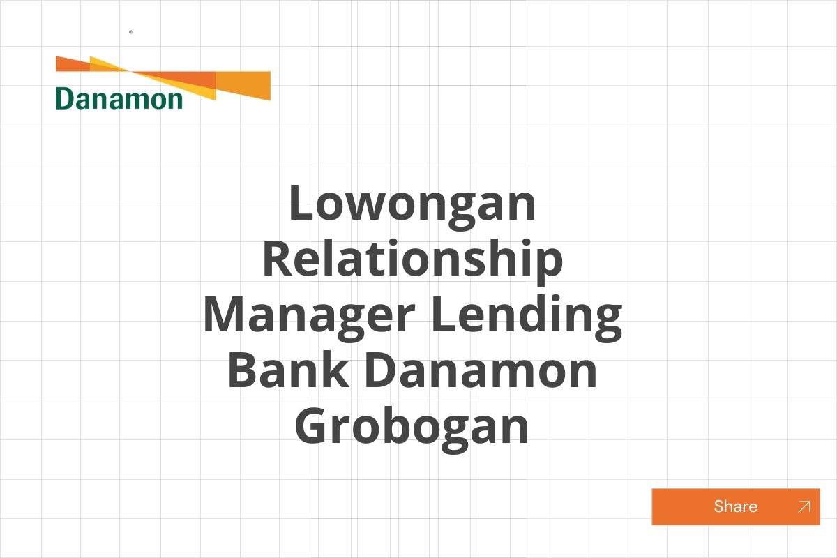 Lowongan Relationship Manager Lending Bank Danamon Grobogan