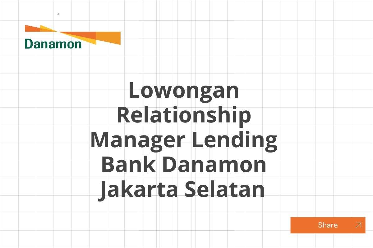 Lowongan Relationship Manager Lending Bank Danamon Jakarta Selatan