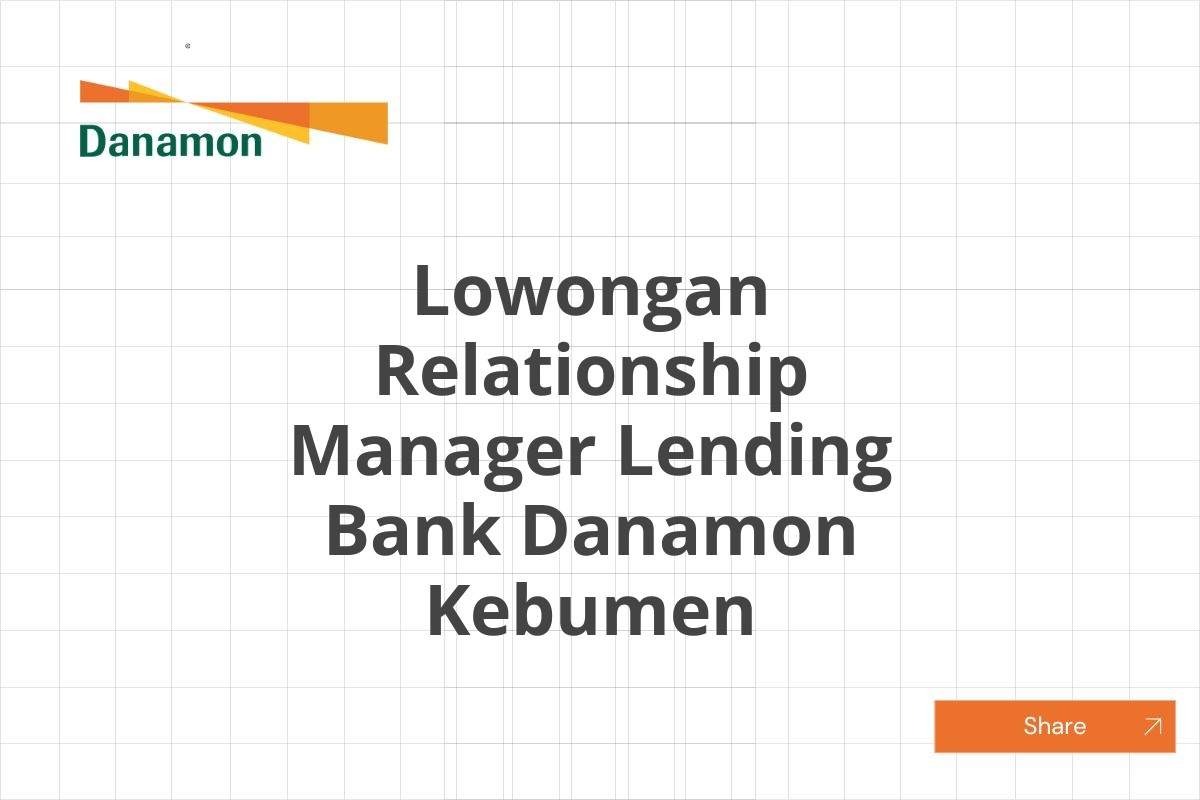 Lowongan Relationship Manager Lending Bank Danamon Kebumen