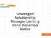 Lowongan Relationship Manager Lending Bank Danamon Kudus