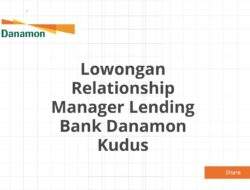 Lowongan Relationship Manager Lending Bank Danamon Kudus