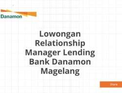 Lowongan Relationship Manager Lending Bank Danamon Magelang