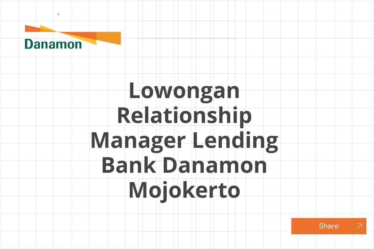 Lowongan Relationship Manager Lending Bank Danamon Mojokerto