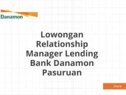 Lowongan Relationship Manager Lending Bank Danamon Pasuruan