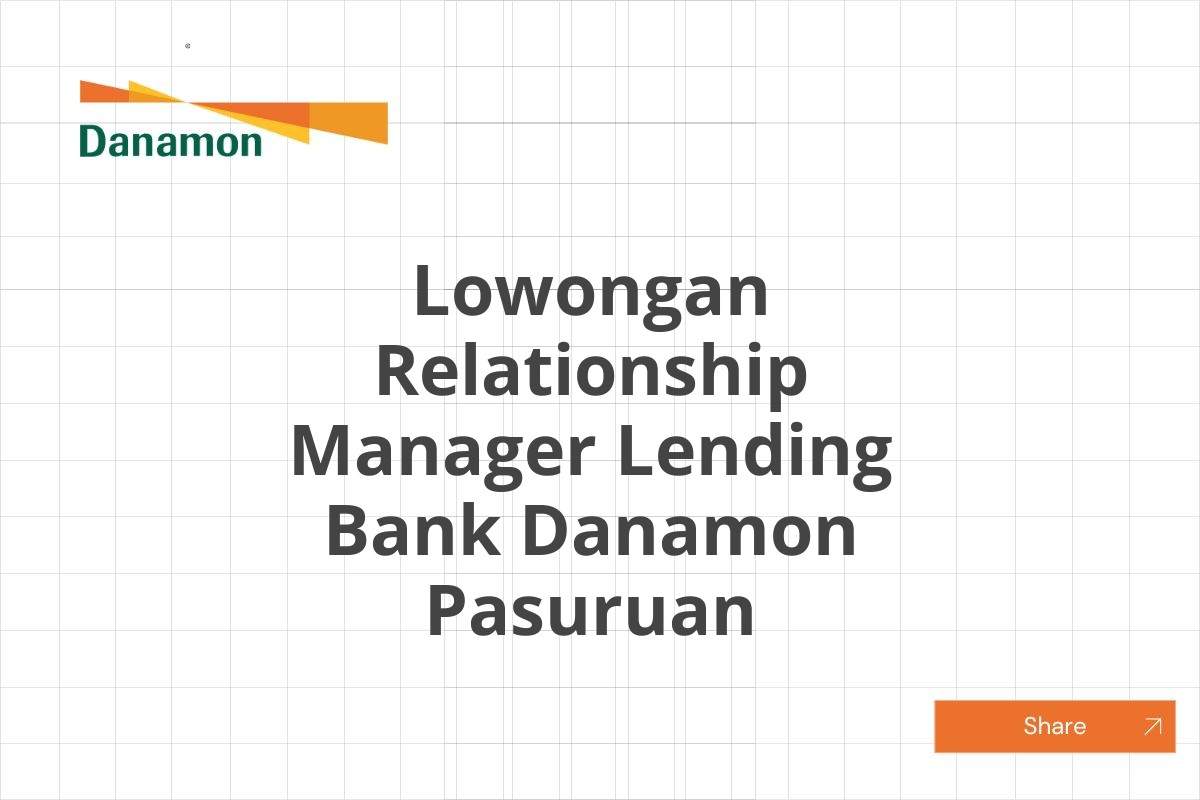 Lowongan Relationship Manager Lending Bank Danamon Pasuruan