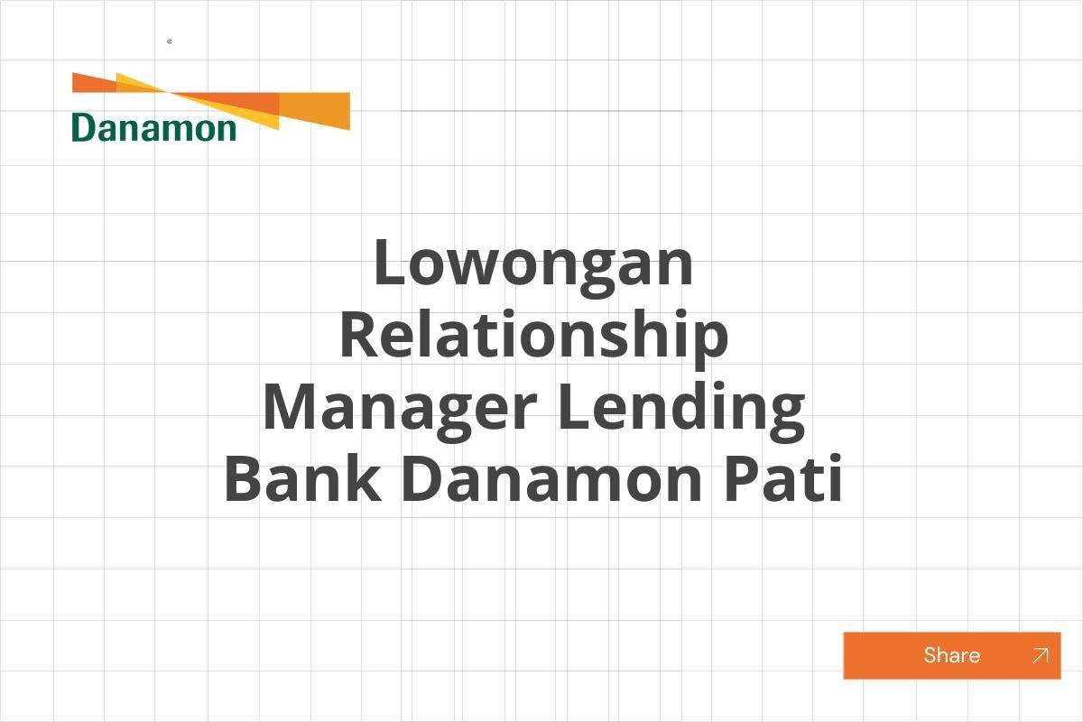 Lowongan Relationship Manager Lending Bank Danamon Pati