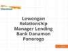 Lowongan Relationship Manager Lending Bank Danamon Ponorogo