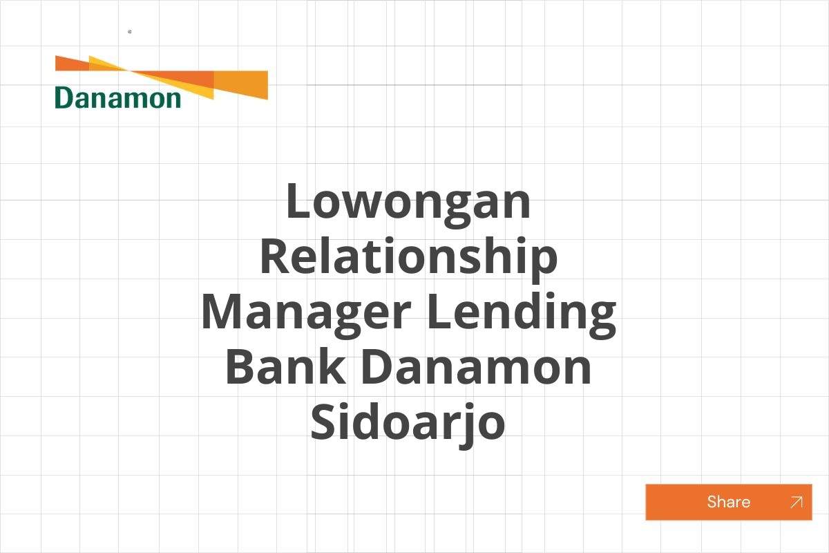 Lowongan Relationship Manager Lending Bank Danamon Sidoarjo