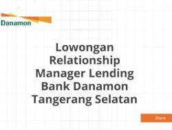 Lowongan Relationship Manager Lending Bank Danamon Tangerang Selatan