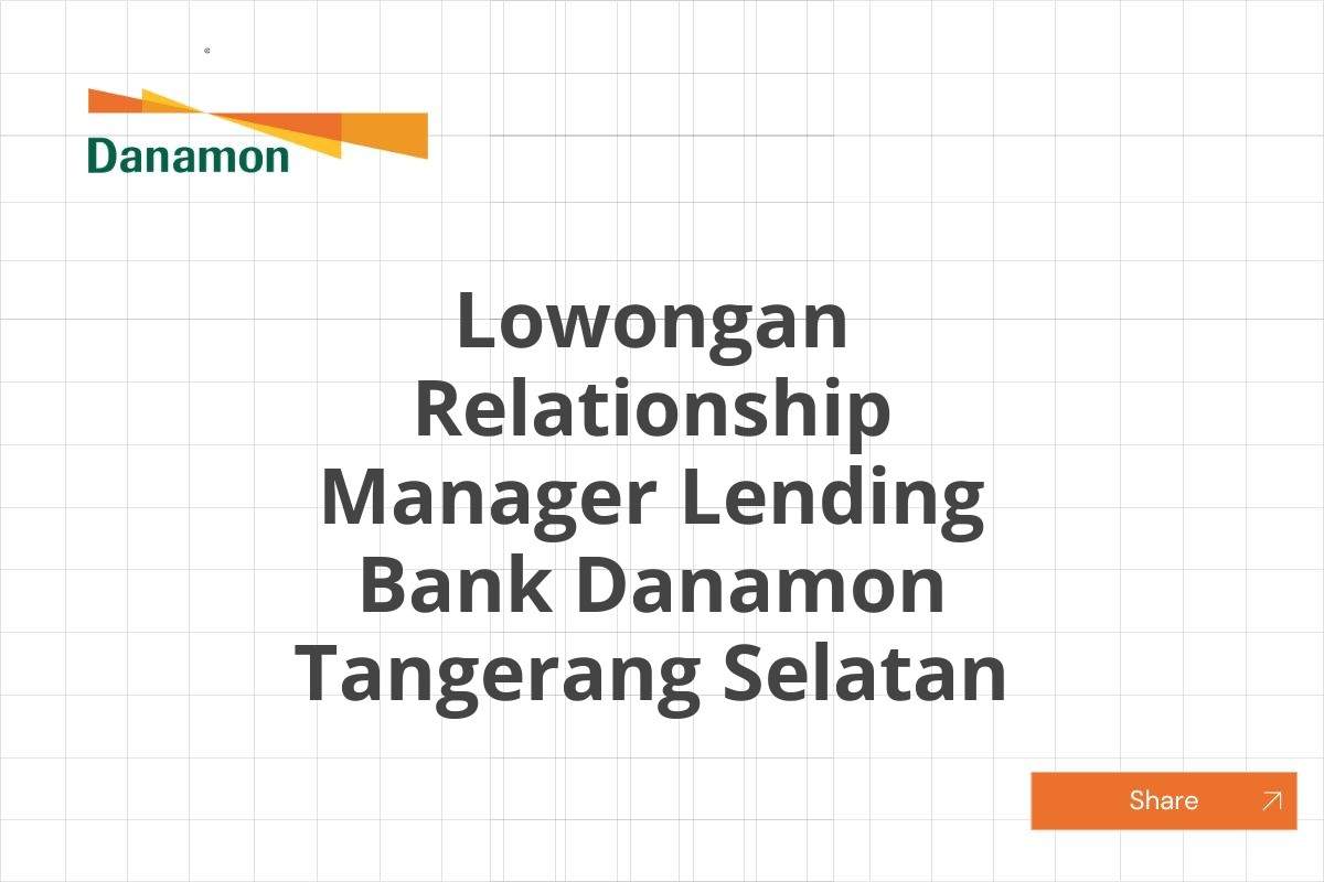 Lowongan Relationship Manager Lending Bank Danamon Tangerang Selatan