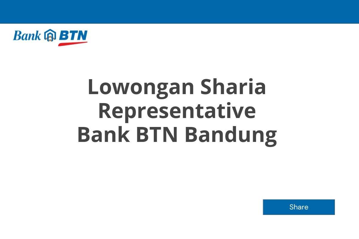 Lowongan Sharia Representative Bank BTN Bandung