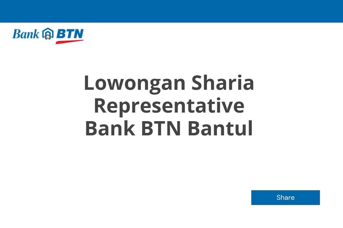 Lowongan Sharia Representative Bank BTN Bantul