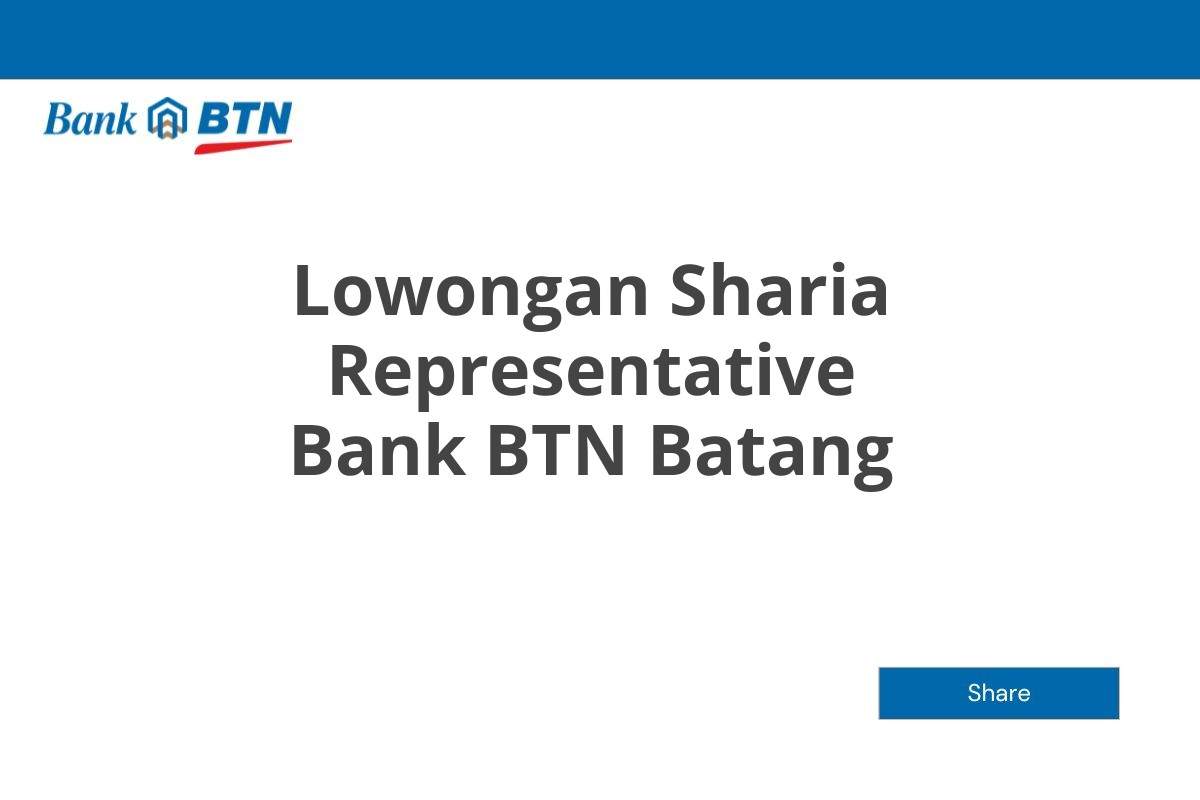 Lowongan Sharia Representative Bank BTN Batang