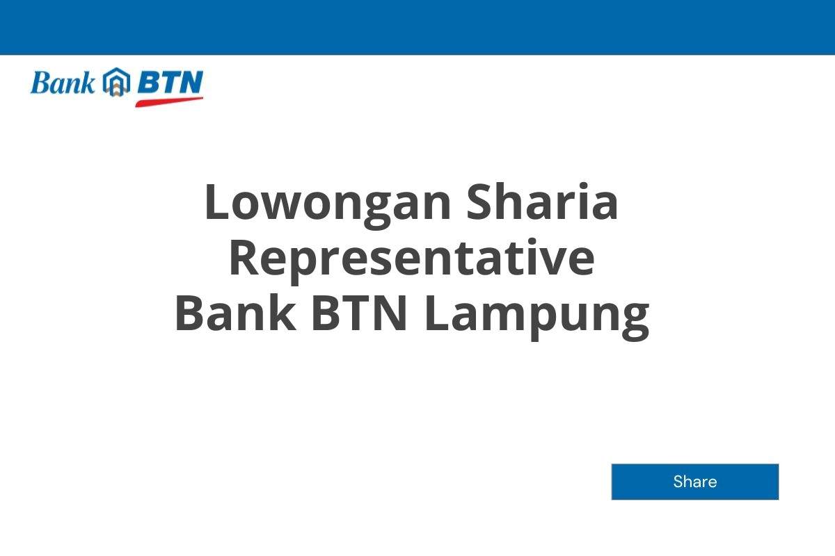 Lowongan Sharia Representative Bank BTN Lampung