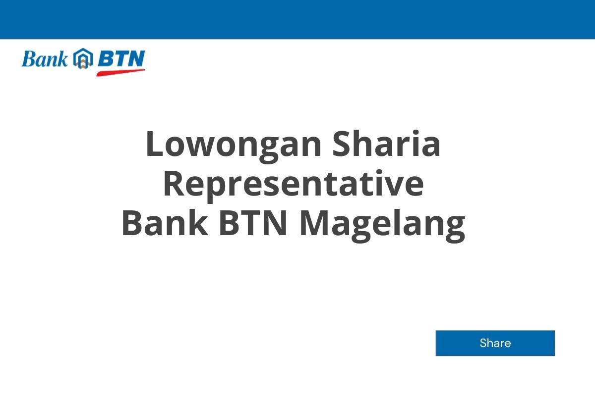 Lowongan Sharia Representative Bank BTN Magelang