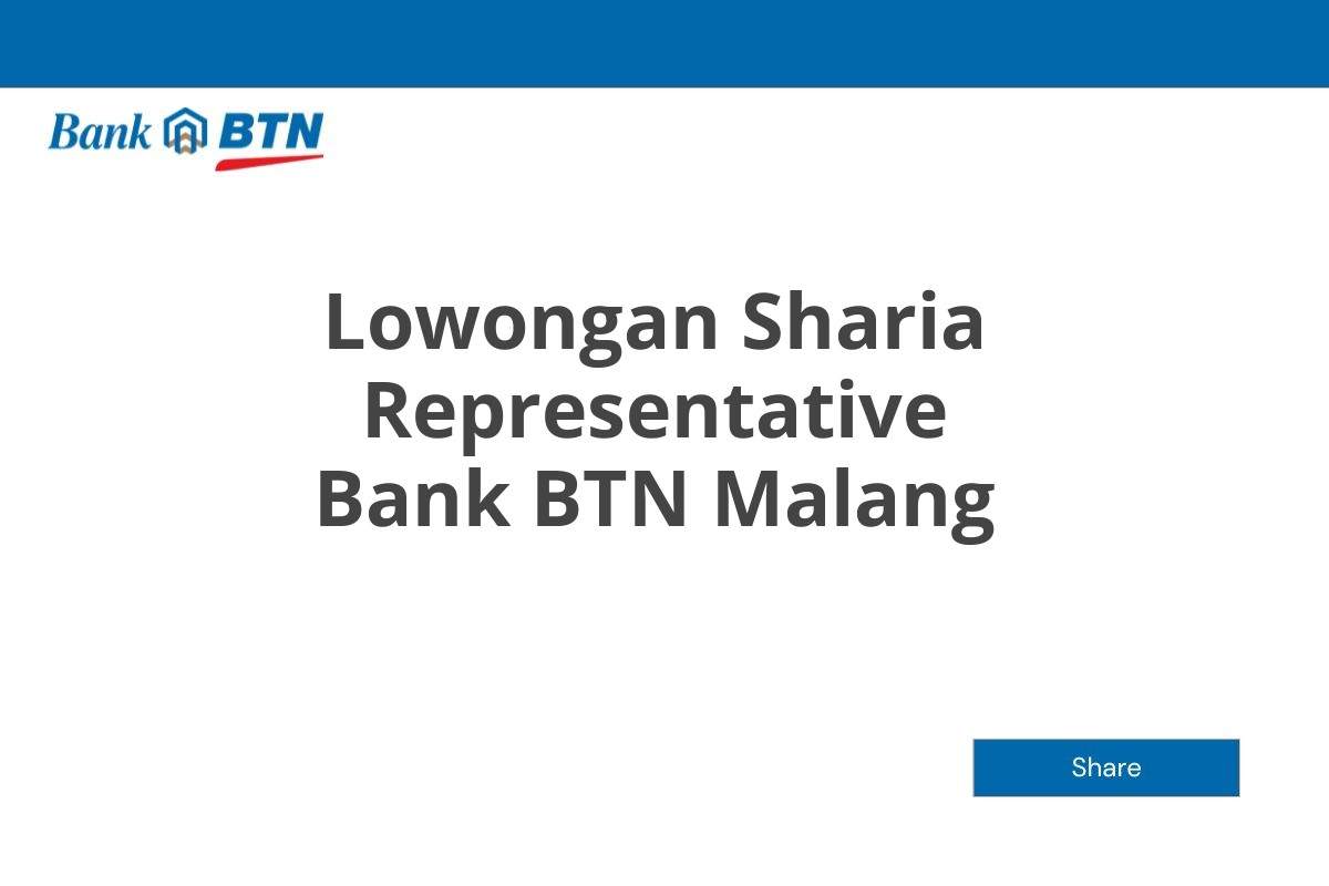 Lowongan Sharia Representative Bank BTN Malang