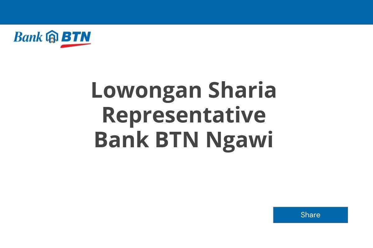 Lowongan Sharia Representative Bank BTN Ngawi