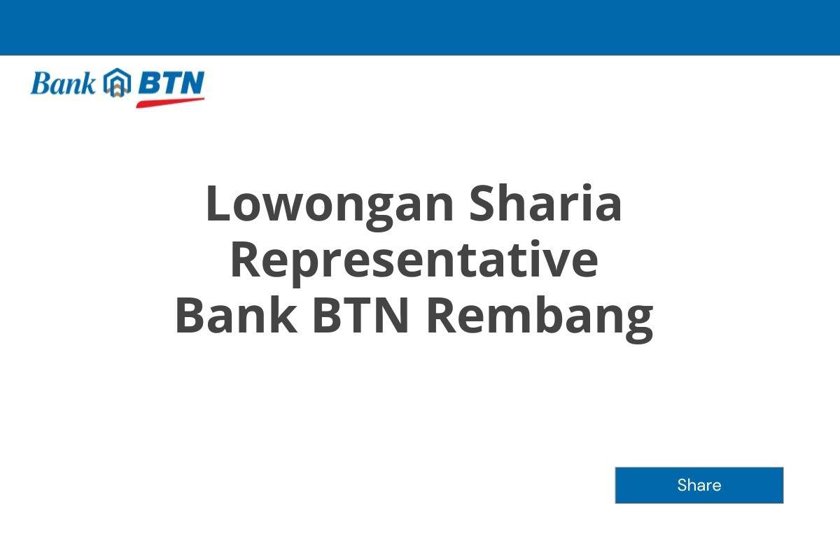 Lowongan Sharia Representative Bank BTN Rembang