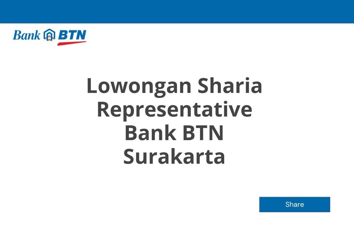 Lowongan Sharia Representative Bank BTN Surakarta