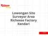 Lowongan Site Surveyor Area Richeese Factory Kendari
