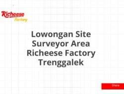 Lowongan Site Surveyor Area Richeese Factory Trenggalek