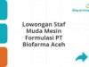 Lowongan Staf Muda Mesin Formulasi PT Biofarma Aceh