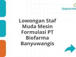 Lowongan Staf Muda Mesin Formulasi PT Biofarma Banyuwangis