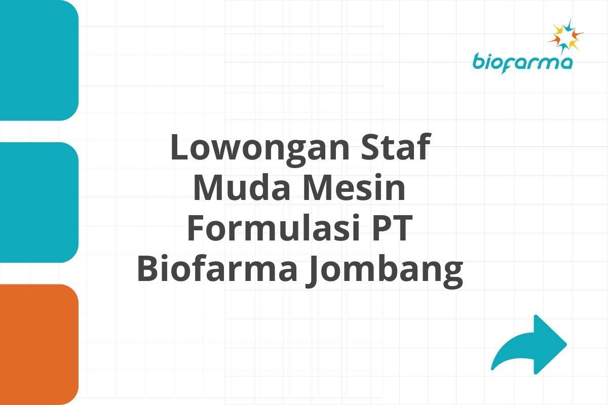 Lowongan Staf Muda Mesin Formulasi PT Biofarma Jombang