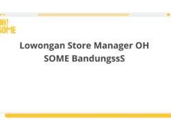 Lowongan Store Manager OH SOME BandungssS