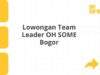 Lowongan Team Leader OH SOME Bogor