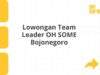 Lowongan Team Leader OH SOME Bojonegoro