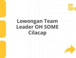 Lowongan Team Leader OH SOME Cilacap