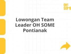 Lowongan Team Leader OH SOME Pontianak