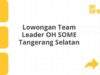 Lowongan Team Leader OH SOME Tangerang Selatan