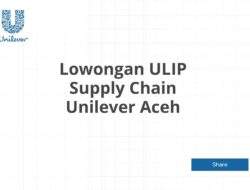 Lowongan ULIP Supply Chain Unilever Aceh