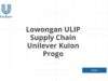 Lowongan ULIP Supply Chain Unilever Kulon Progo