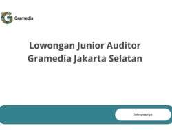Lowongan Junior Auditor Gramedia Jakarta Selatan