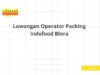 Lowongan Operator Packing Indofood Blora
