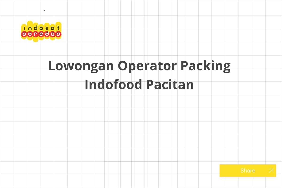 Lowongan Operator Packing Indofood Pacitan