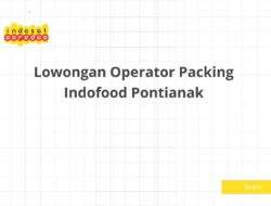 Lowongan Operator Packing Indofood Pontianak