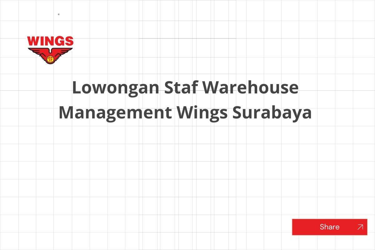 Lowongan Staf Warehouse Management Wings Surabaya