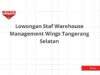 Lowongan Staf Warehouse Management Wings Tangerang Selatan