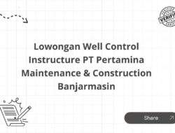 Lowongan Well Control Instructure PT Pertamina Maintenance & Construction Banjarmasin