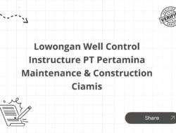 Lowongan Well Control Instructure PT Pertamina Maintenance & Construction Ciamis