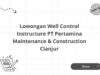 Lowongan Well Control Instructure PT Pertamina Maintenance & Construction Cianjur