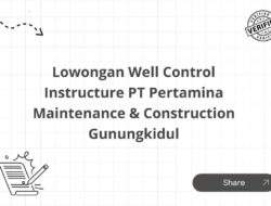 Lowongan Well Control Instructure PT Pertamina Maintenance & Construction Gunungkidul