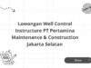 Lowongan Well Control Instructure PT Pertamina Maintenance & Construction Jakarta Selatan